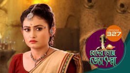 Beder Meye Jyotsna S01E327 26th December 2019 Full Episode