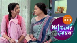 Phaguner Mohona S01 E103 19th May 2023