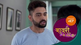 Baawri Tere Naam Ki S01 E47 7th June 2024